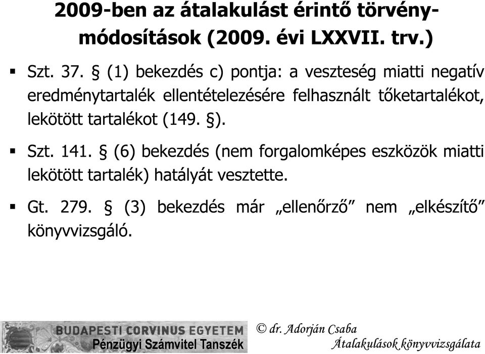 tőketartalékot, lekötött tartalékot (149. ). Szt. 141.