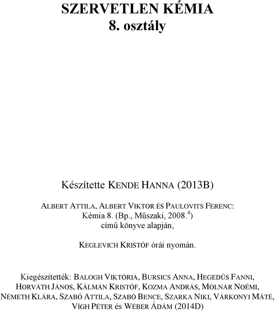 , Műszaki, 2008. 4 ) című könyve alapján, KEGLEVICH KRISTÓF órái nyomán.