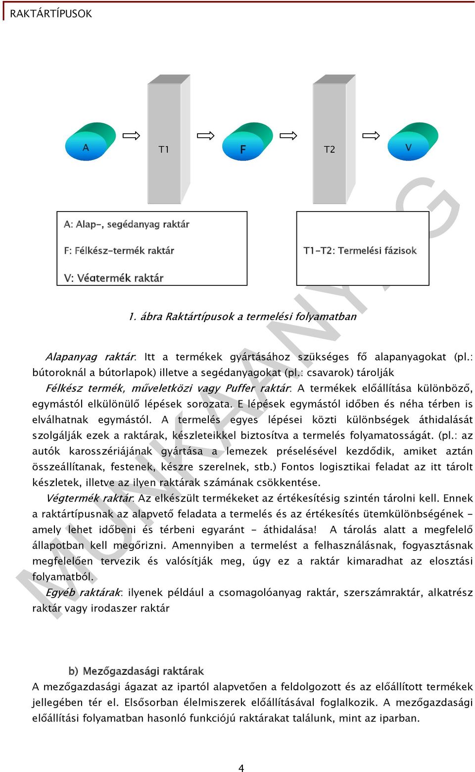 E lépések egymástól időben és néha térben is elválhatnak egymástól.