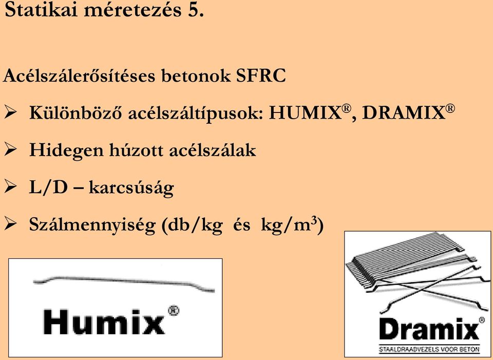 acélszáltípusok: HUMIX, DRAMIX Hidegen