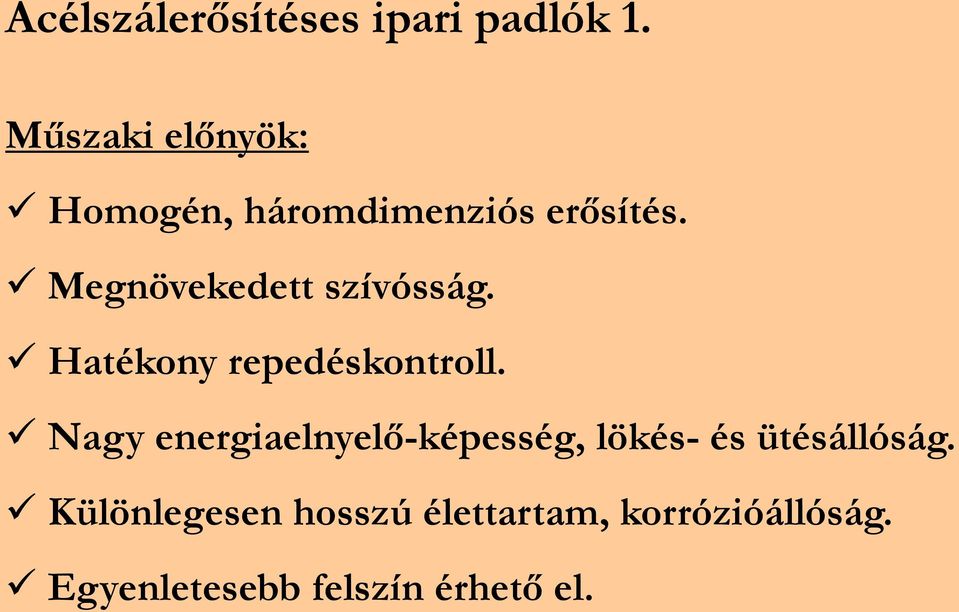 Megnövekedett szívósság. Hatékony repedéskontroll.