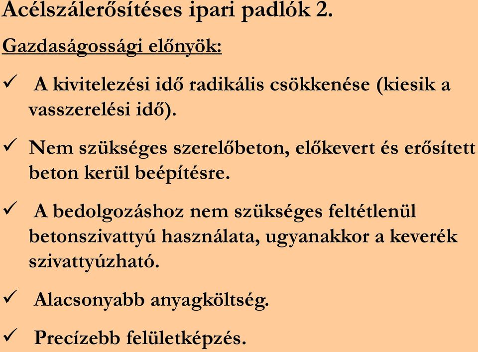 idő). Nem szükséges szerelőbeton, előkevert és erősített beton kerül beépítésre.