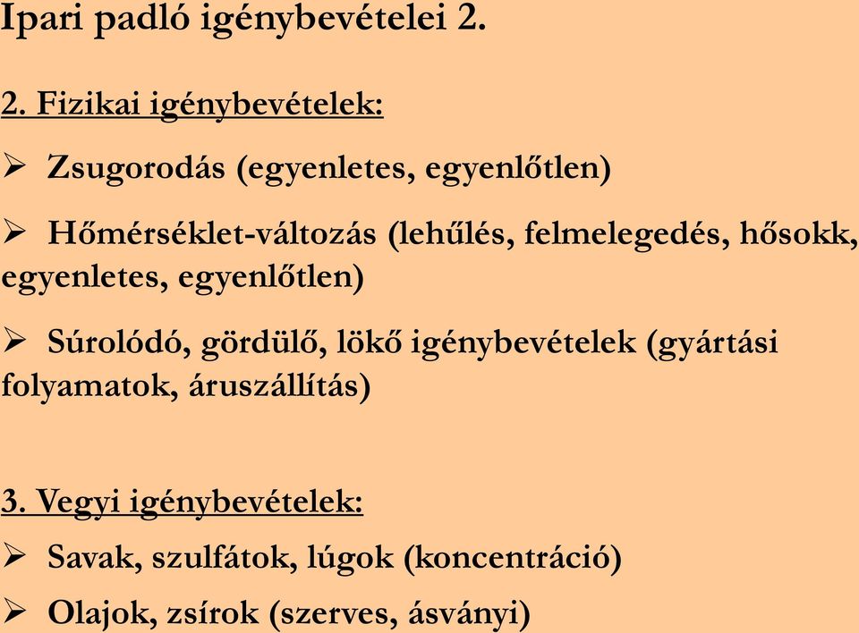 (lehűlés, felmelegedés, hősokk, egyenletes, egyenlőtlen) Súrolódó, gördülő, lökő