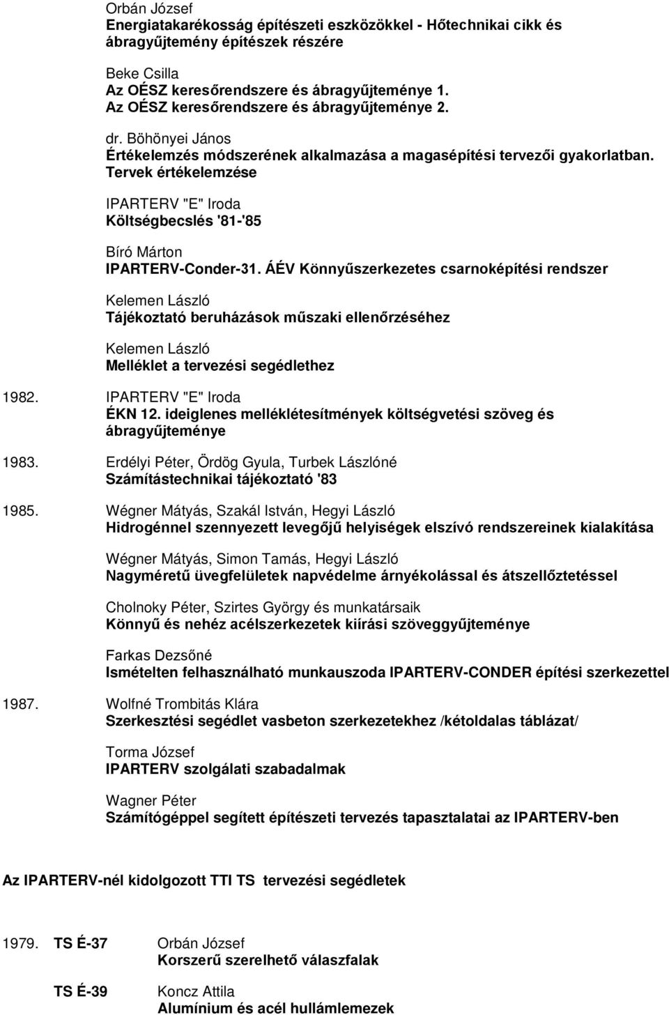 Tervek értékelemzése IPARTERV "E" Iroda Költségbecslés '81-'85 Bíró Márton IPARTERV-Conder-31.