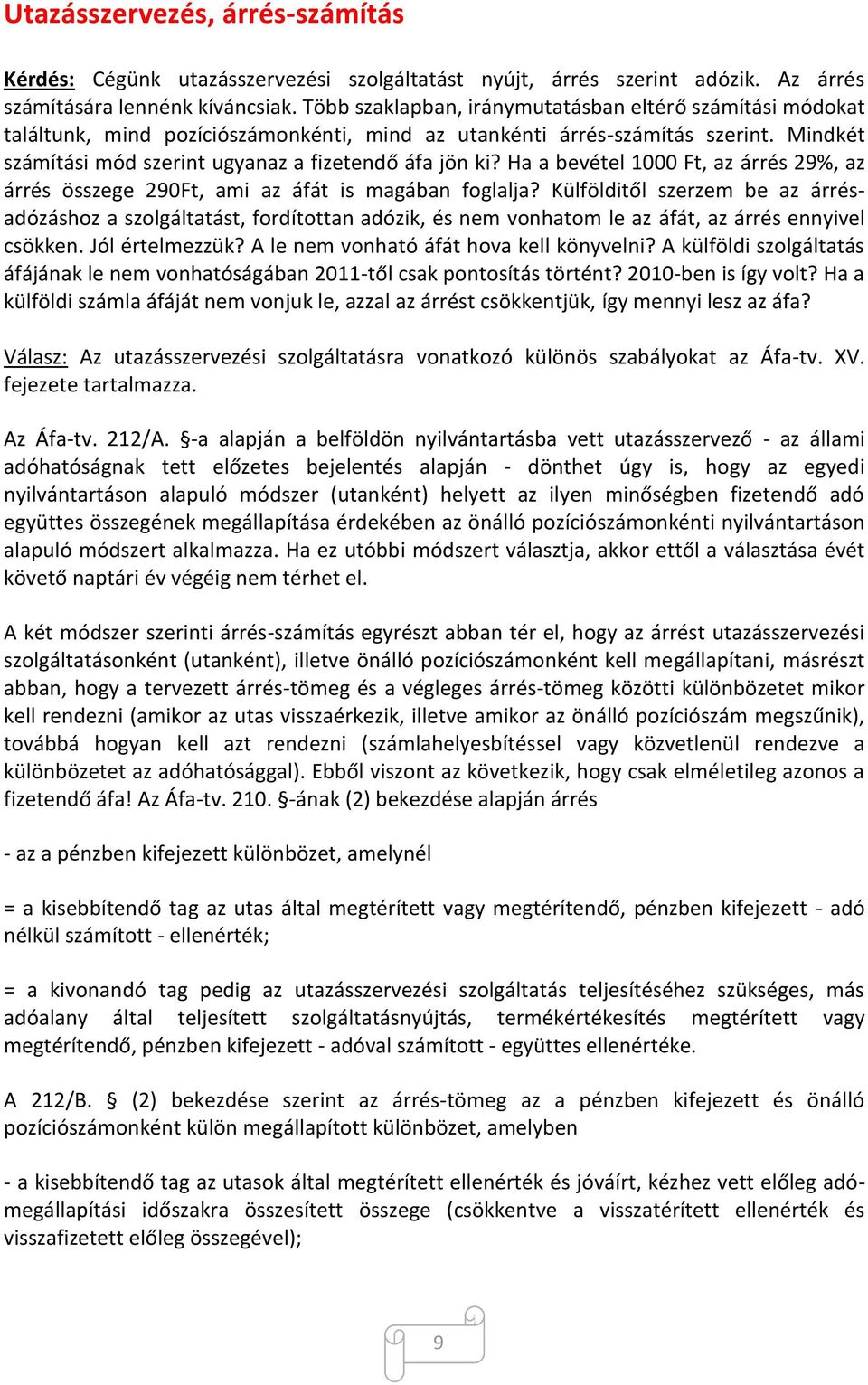 Ha a bevétel 1000 Ft, az árrés 29%, az árrés összege 290Ft, ami az áfát is magában foglalja?