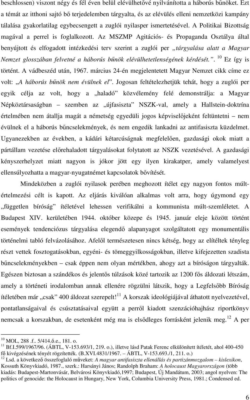 A Politikai Bizottság magával a perrel is foglalkozott.