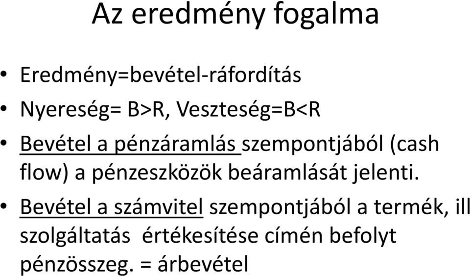 pénzeszközök beáramlását jelenti.