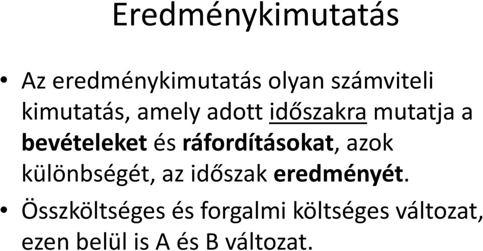 ráfordításokat, azok különbségét, az időszak eredményét.