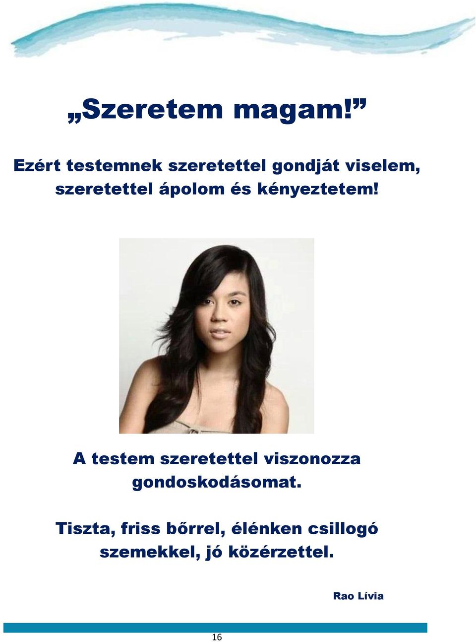 szeretettel ápolom és kényeztetem!