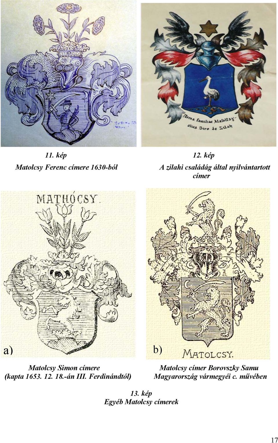 nyilvántartott címer a) b) Matolcsy Simon címere (kapta 1653. 12.