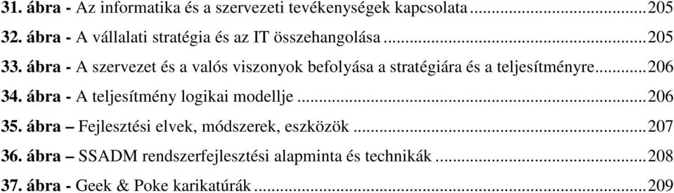 ábra - A szervezet és a valós viszonyok befolyása a stratégiára és a teljesítményre...206 34.