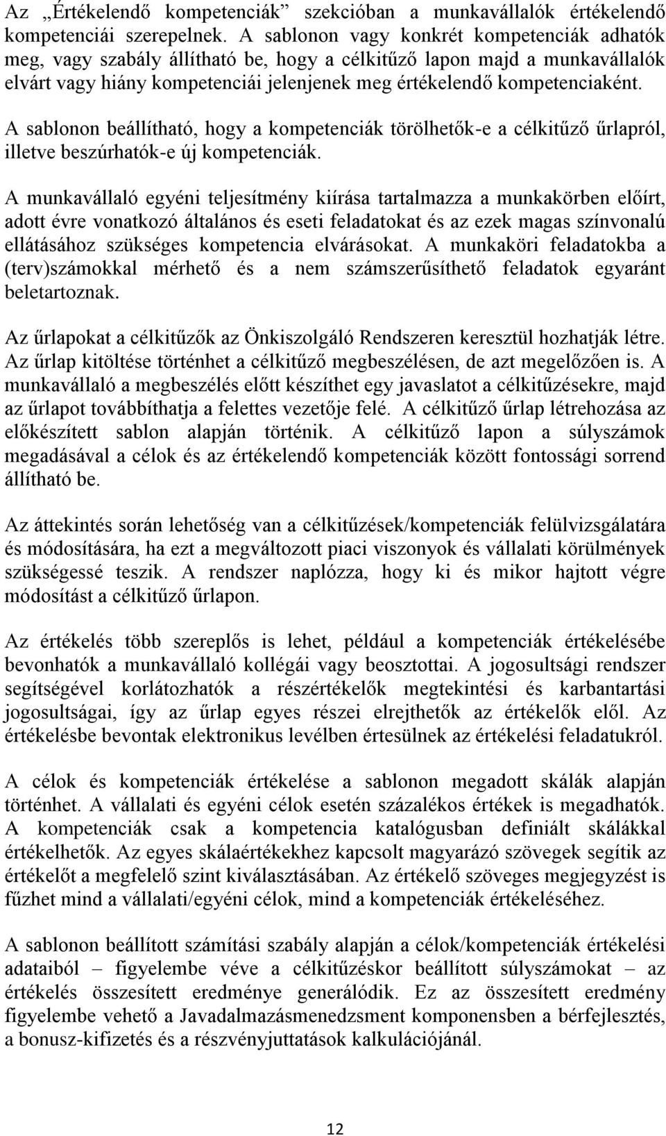 A sablonon beállítható, hogy a kompetenciák törölhetők-e a célkitűző űrlapról, illetve beszúrhatók-e új kompetenciák.