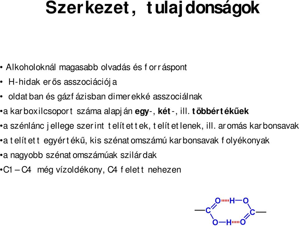 többértékűek a szénlánc jellege szerint telítettek, telítetlenek, ill.