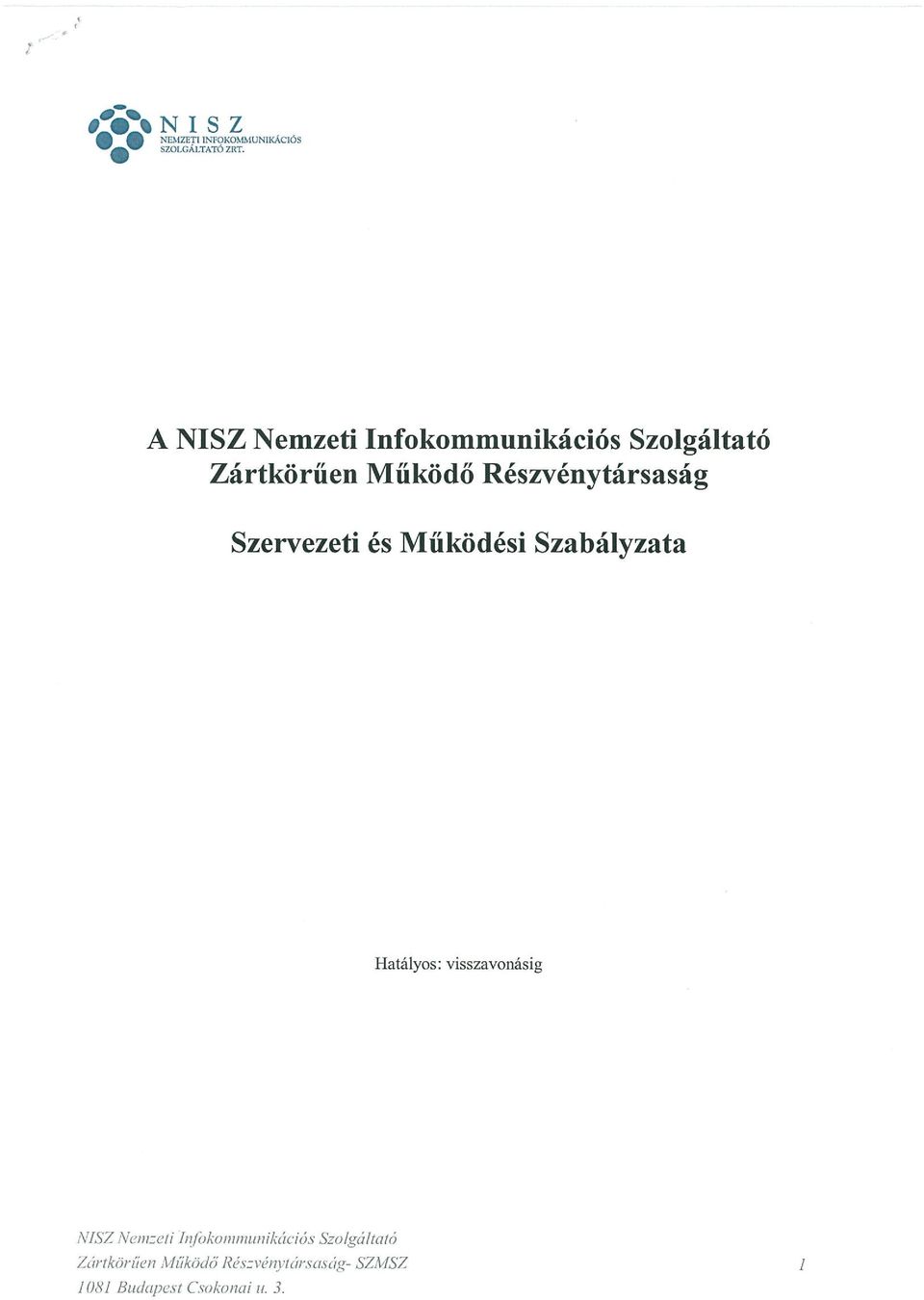 Részvénytársaság Szervezeti és Működési Szabályzata Hatályos: visszavonásig