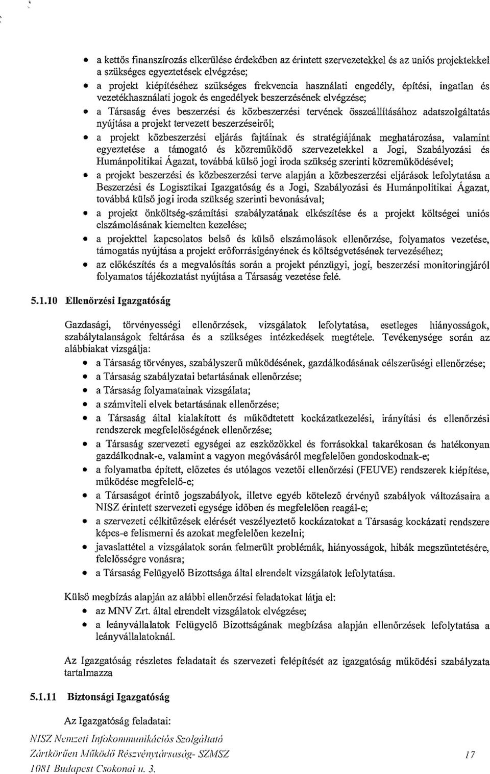 a Társaság éves beszerzési és közbeszerzési tervének összeáuításához adatszolgáltatás nyújtása a projekt tervezett beszerzéseiről;.