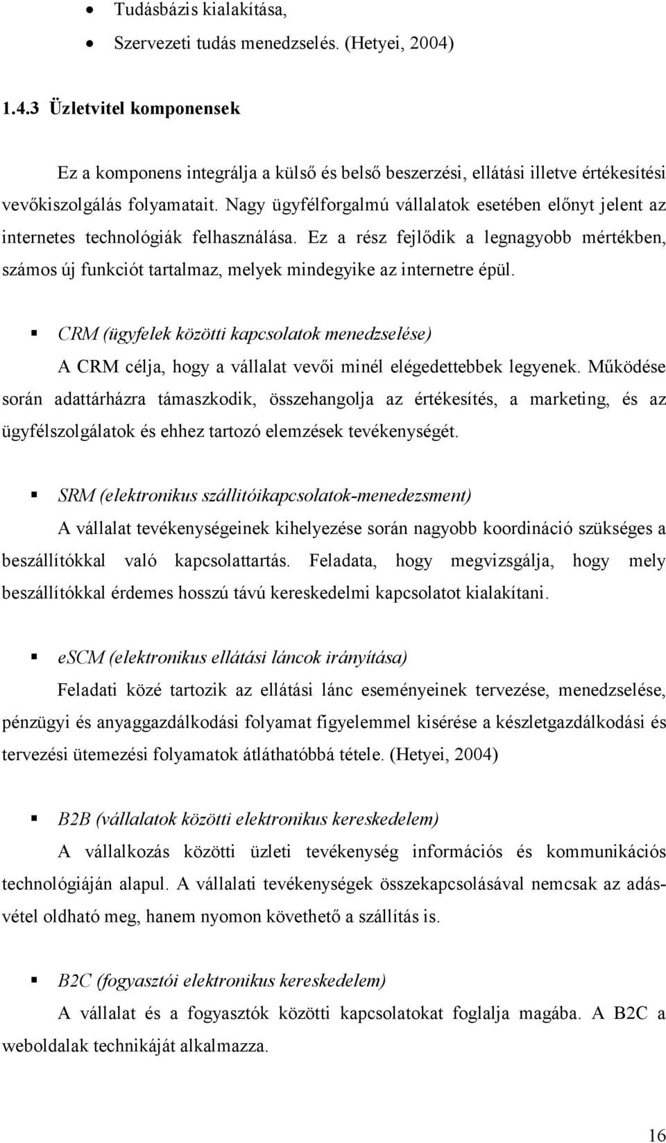 Nagy ügyfélforgalmú vállalatok esetében előnyt jelent az internetes technológiák felhasználása.