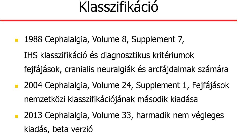 2004 Cephalalgia, Volume 24, Supplement 1, Fejfájások nemzetközi