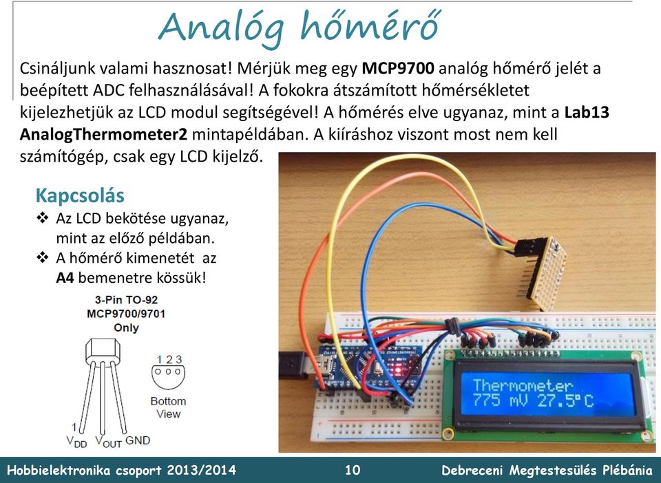 A hőmérés elve ugyanaz, mint a Lab13 AnalogThermometer2 mintapéldában.