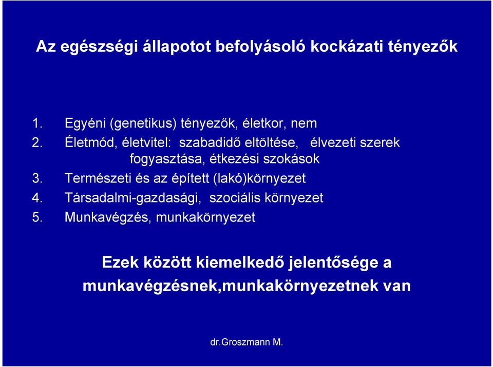 Életmód, életvitel: szabadidő eltöltése, élvezeti szerek fogyasztása, étkezési szokások 3.