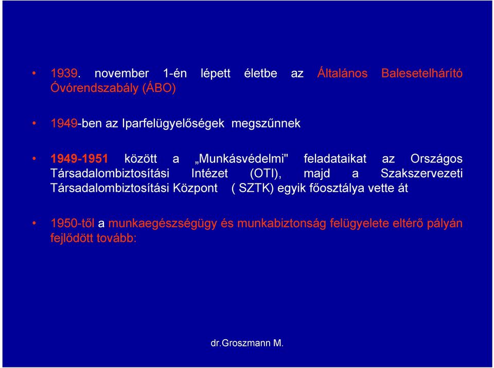 Társadalombiztosítási Intézet (OTI), majd a Szakszervezeti Társadalombiztosítási Központ ( SZTK)