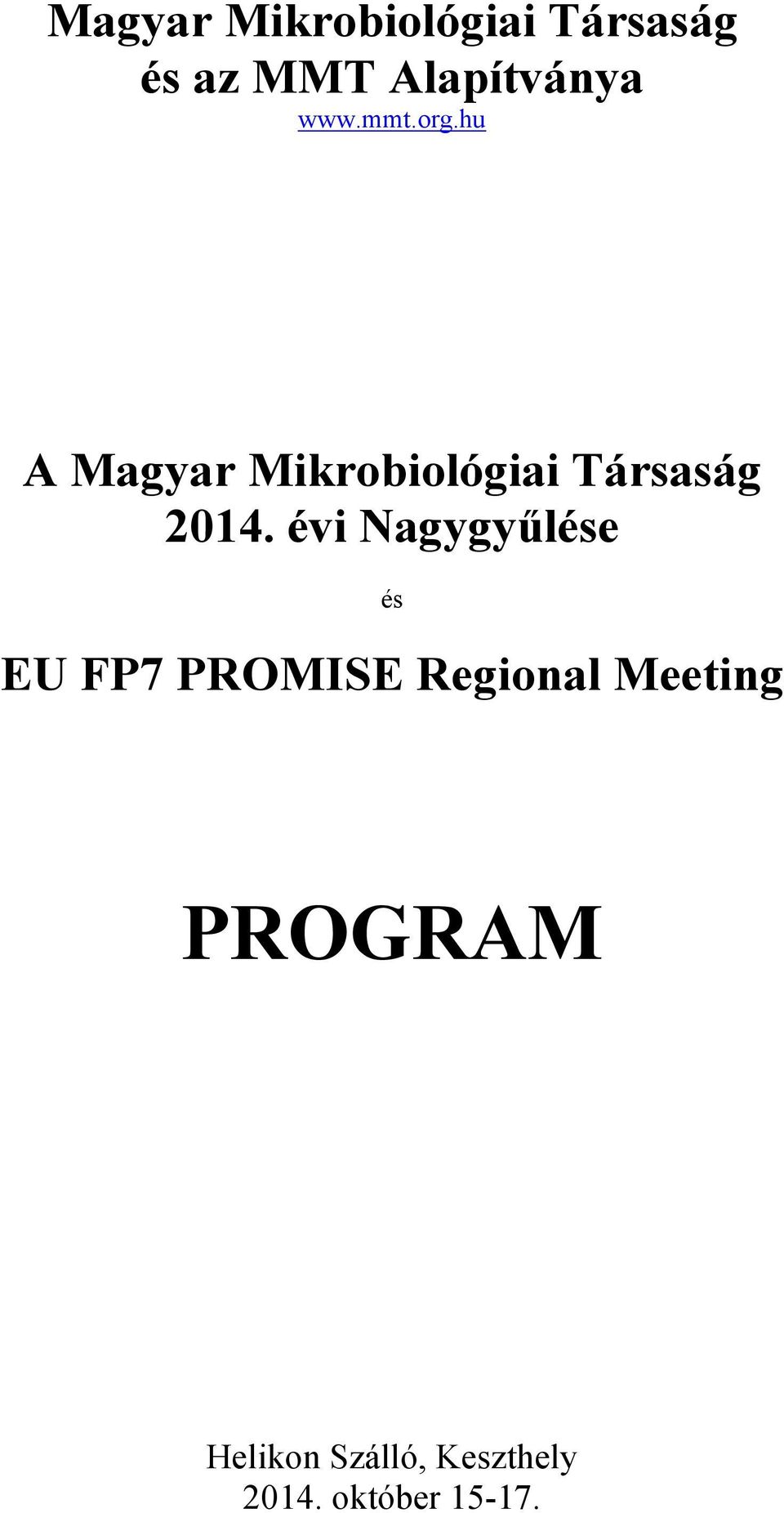 évi Nagygyűlése és EU FP7 PROMISE Regional Meeting