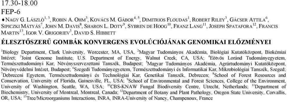 HIBBETT ÉLESZTŐSZERŰ GOMBÁK KONVERGENS EVOLÚCIÓJÁNAK GENOMIKAI ELŐZMÉNYEI 1 Biology Department, Clark University, Worcester, MA, USA, 2 Magyar Tudományos Akadémia, Biológiai Kutatóközpont, Biokémiai