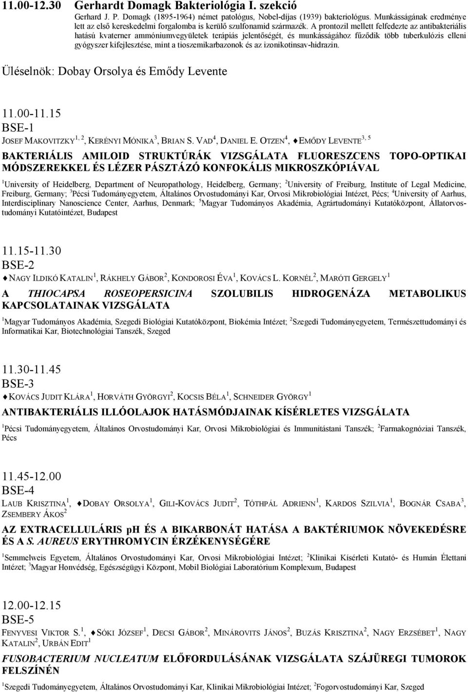 A prontozil mellett felfedezte az antibakteriális hatású kvaterner ammóniumvegyületek terápiás jelentőségét, és munkásságához fűződik több tuberkulózis elleni gyógyszer kifejlesztése, mint a