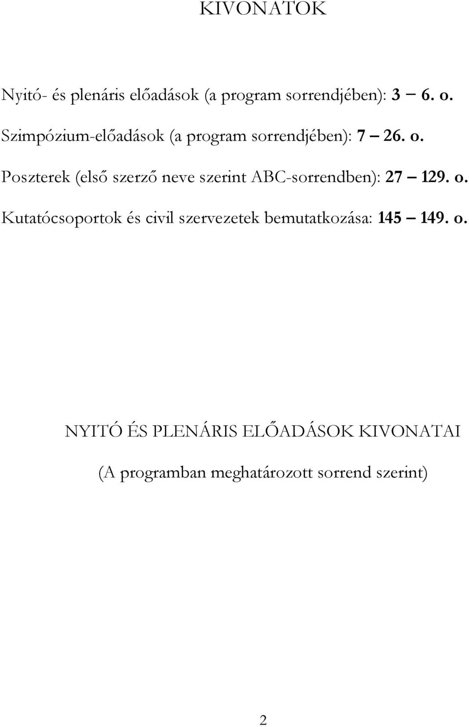 Poszterek (első szerző neve szerint ABC-sorrendben): 27 129. o.