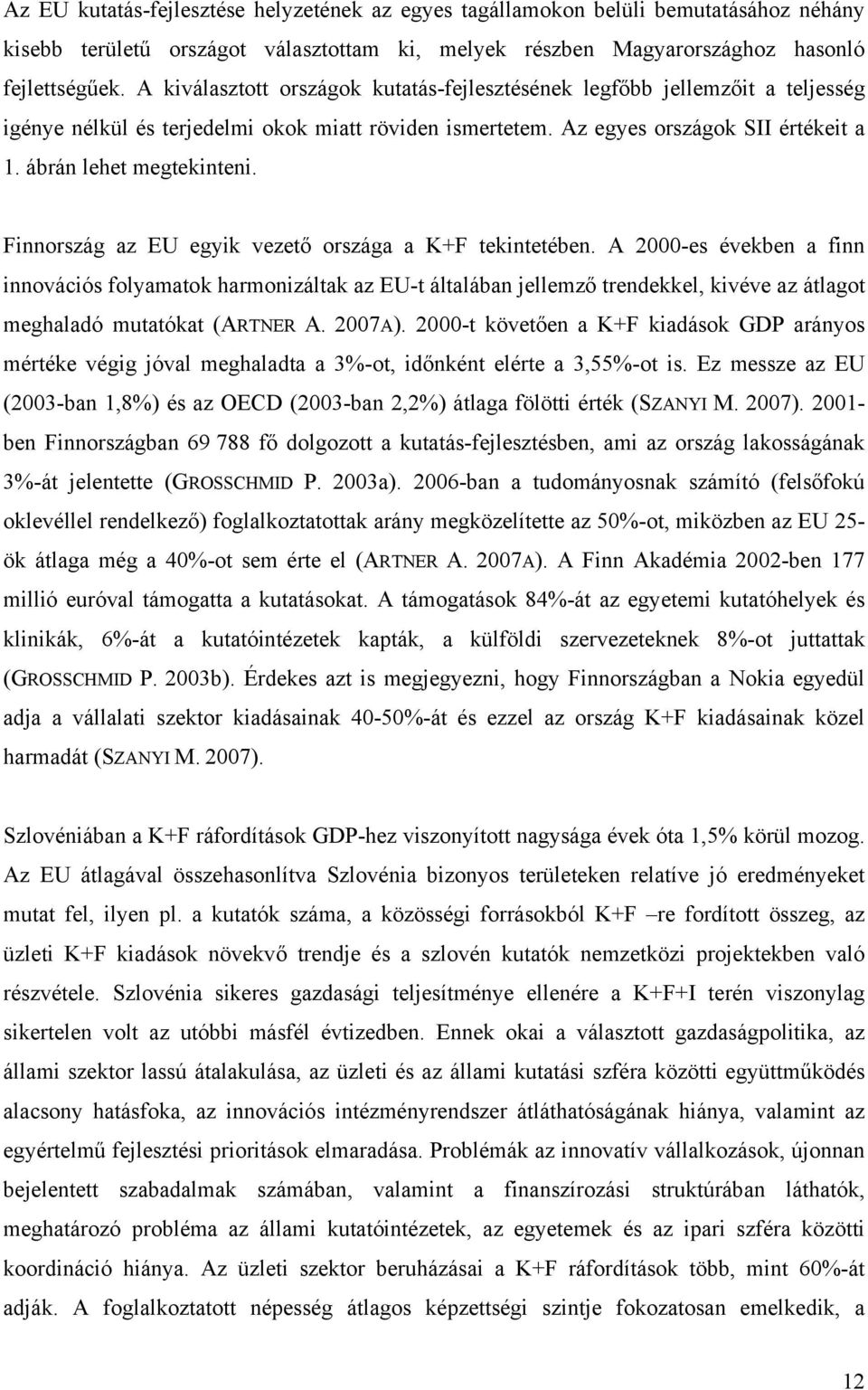 Finnország az EU egyik vezető országa a K+F tekintetében.