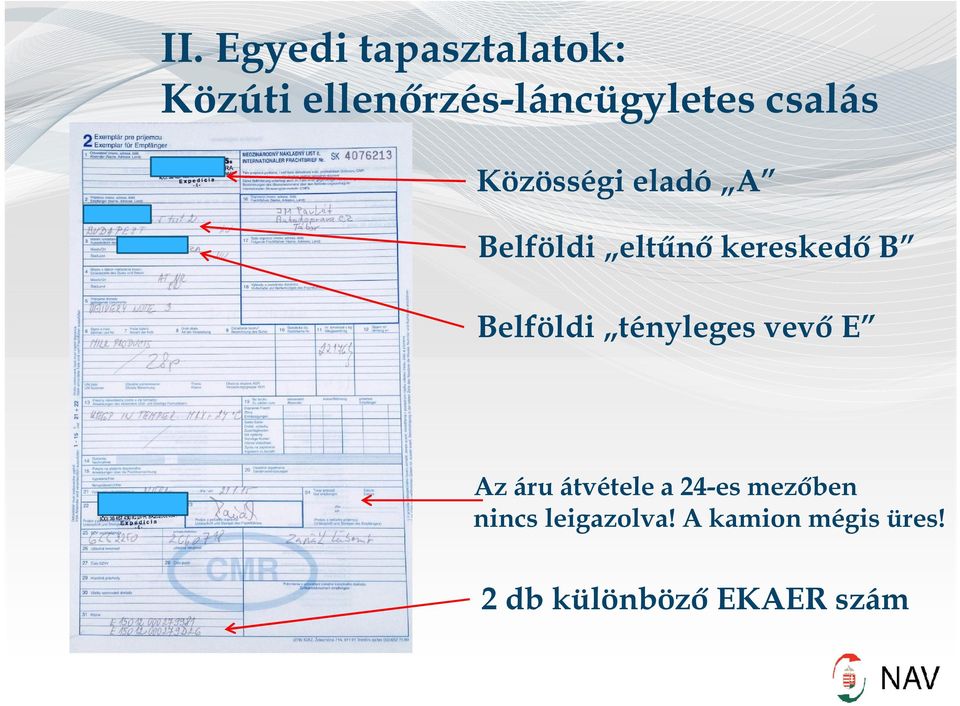 Belföldi tényleges vevő E Az áru átvétele a 24-es mezőben