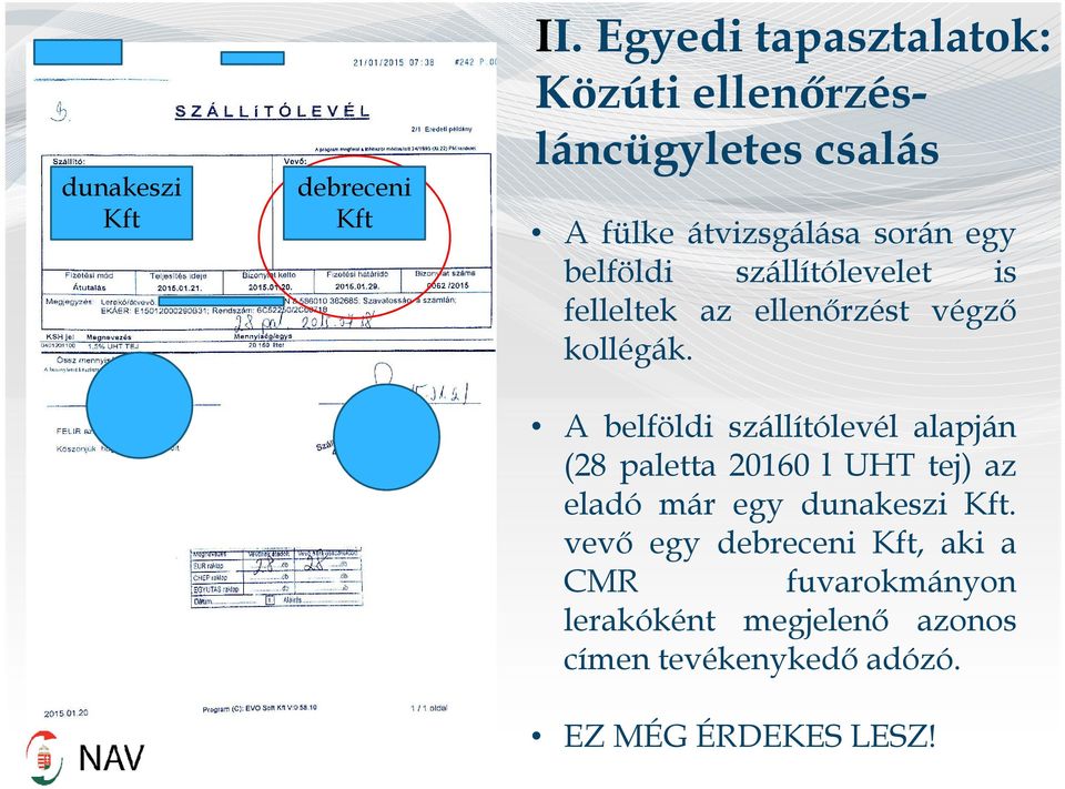 szállítólevelet is felleltek az ellenőrzést végző kollégák.