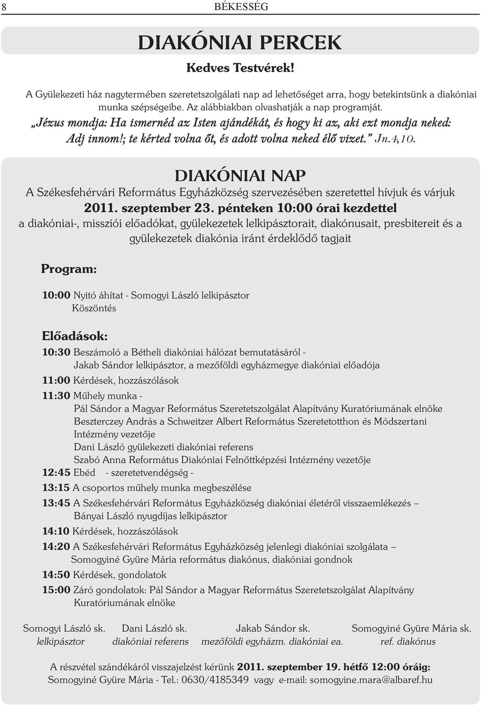 Diakóniai Nap A Székesfehérvári Református Egyházközség szervezésében szeretettel hívjuk és várjuk 2011. szeptember 23.