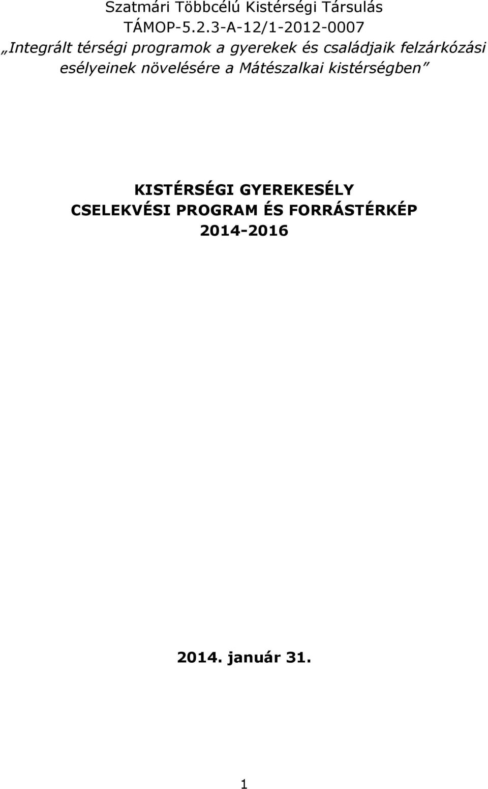 családjaik felzárkózási esélyeinek növelésére a Mátészalkai