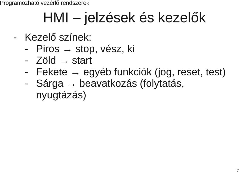 Fekete egyéb funkciók (jog, reset, test)