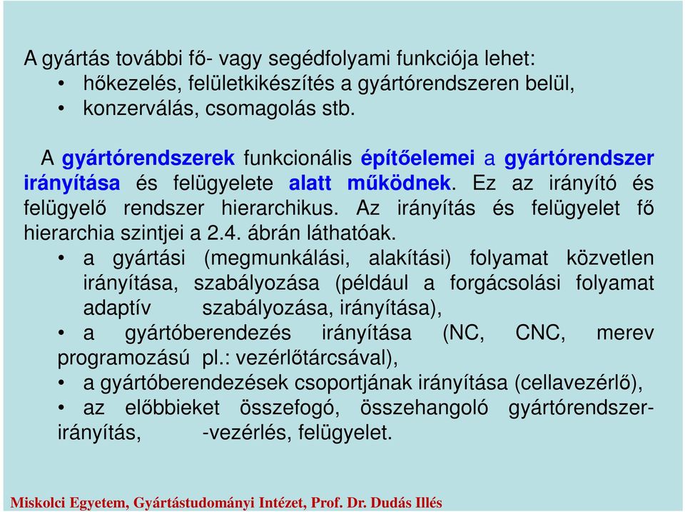 Az irányítás és felügyelet fő hierarchia szintjei a 2.4. ábrán láthatóak.