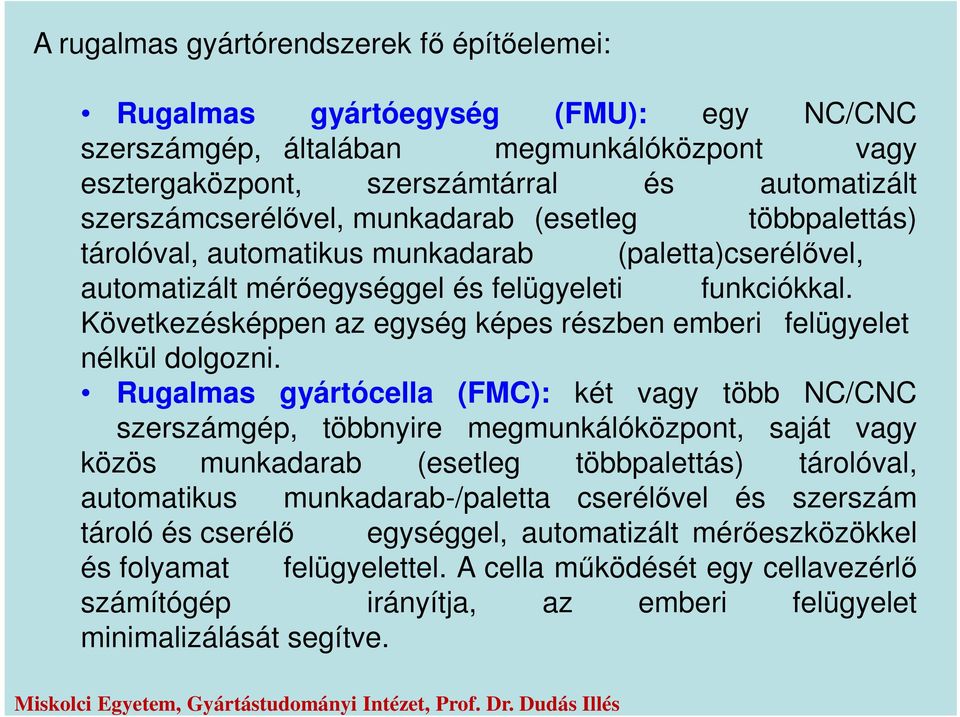 Következésképpen az egység képes részben emberi felügyelet nélkül dolgozni.