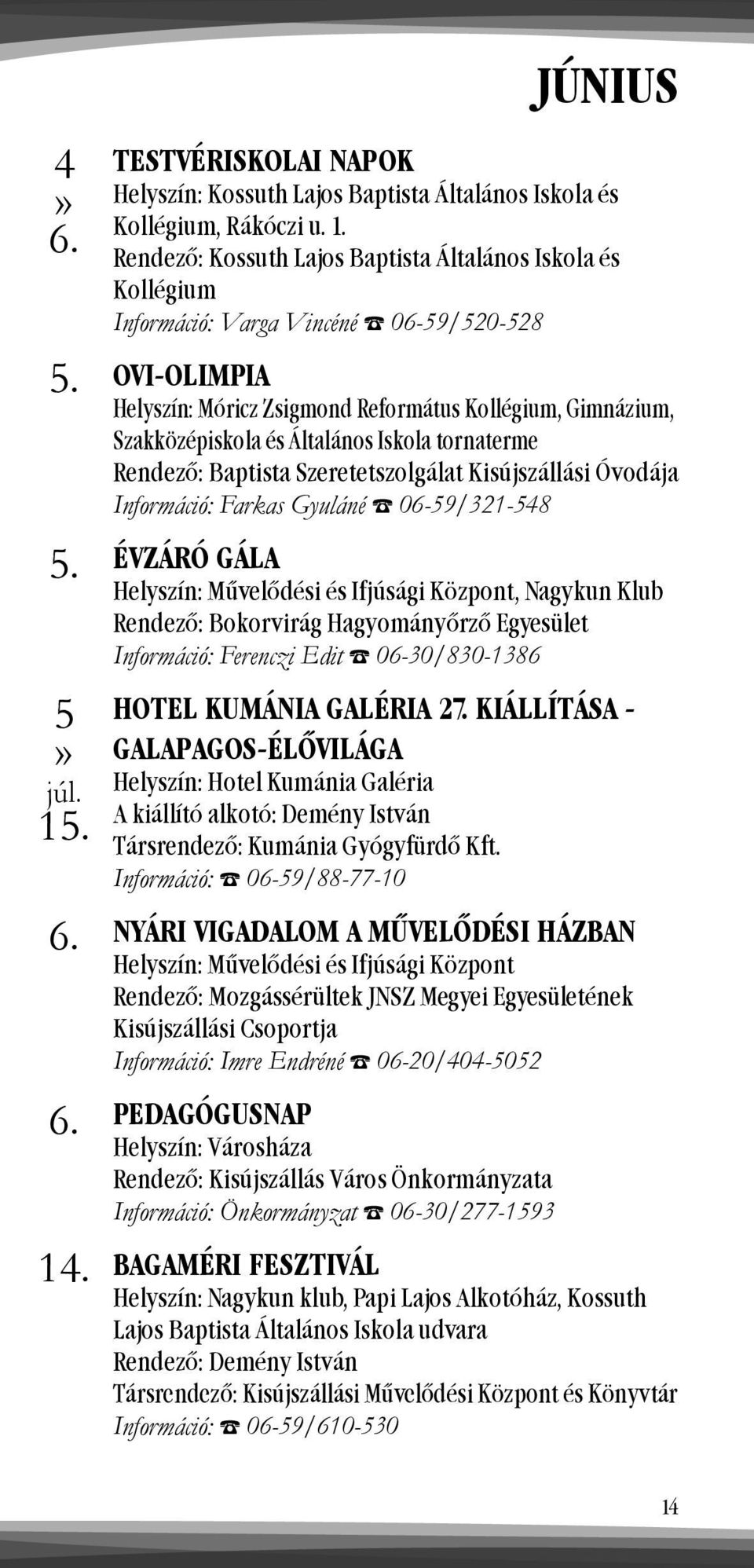 . TESTVÉRISKOLAI NAPOK Helyszín: Kossuth Lajos Baptista Általános Iskola és Kollégium, Rákóczi u. 1.