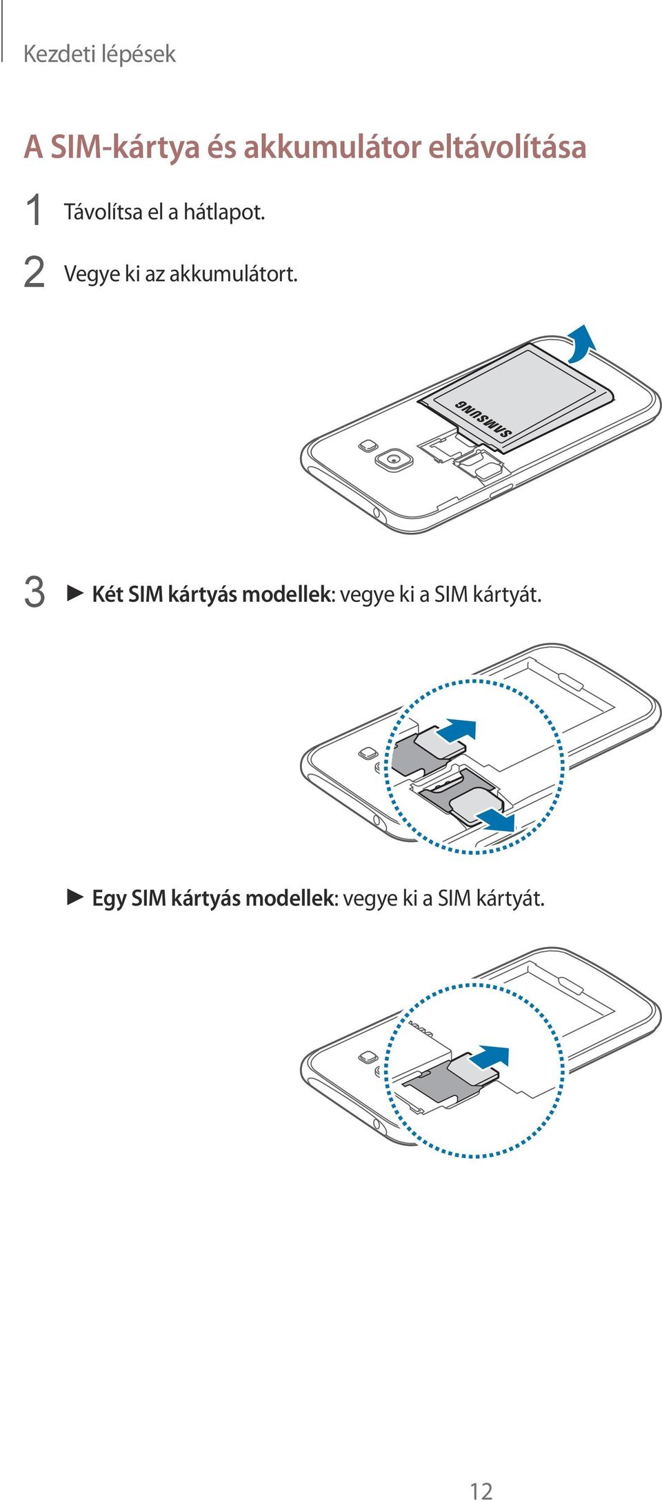 2 Vegye ki az akkumulátort.