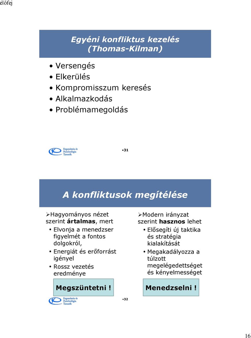 dolgokról, Energiát és erőforrást igényel Rossz vezetés eredménye Megszüntetni!