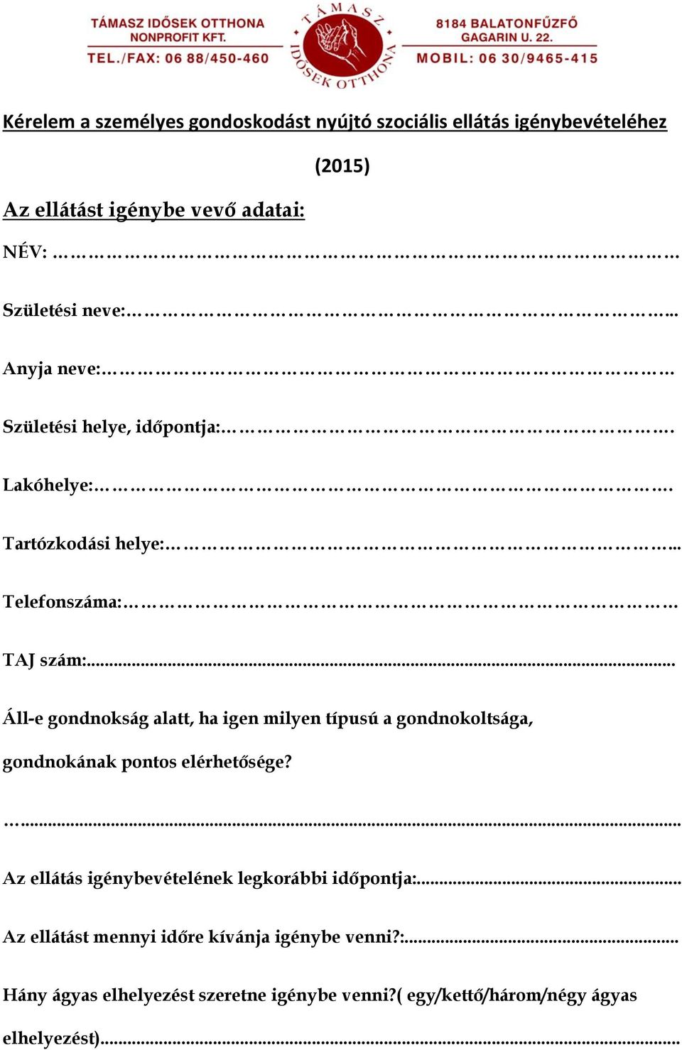 .. Áll-e gondnokság alatt, ha igen milyen típusú a gondnokoltsága, gondnokának pontos elérhetősége?