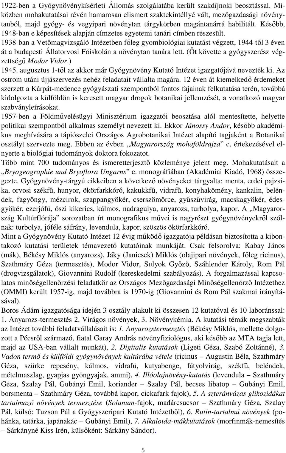 Később, 1948-ban e képesítések alapján címzetes egyetemi tanári címben részesült.