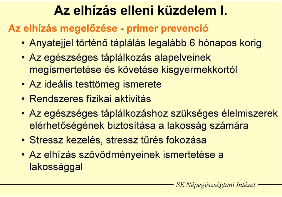 táplálkozás alapelveinek megismertetése és követése kisgyermekkortól Az ideális testtömeg ismerete Rendszeres