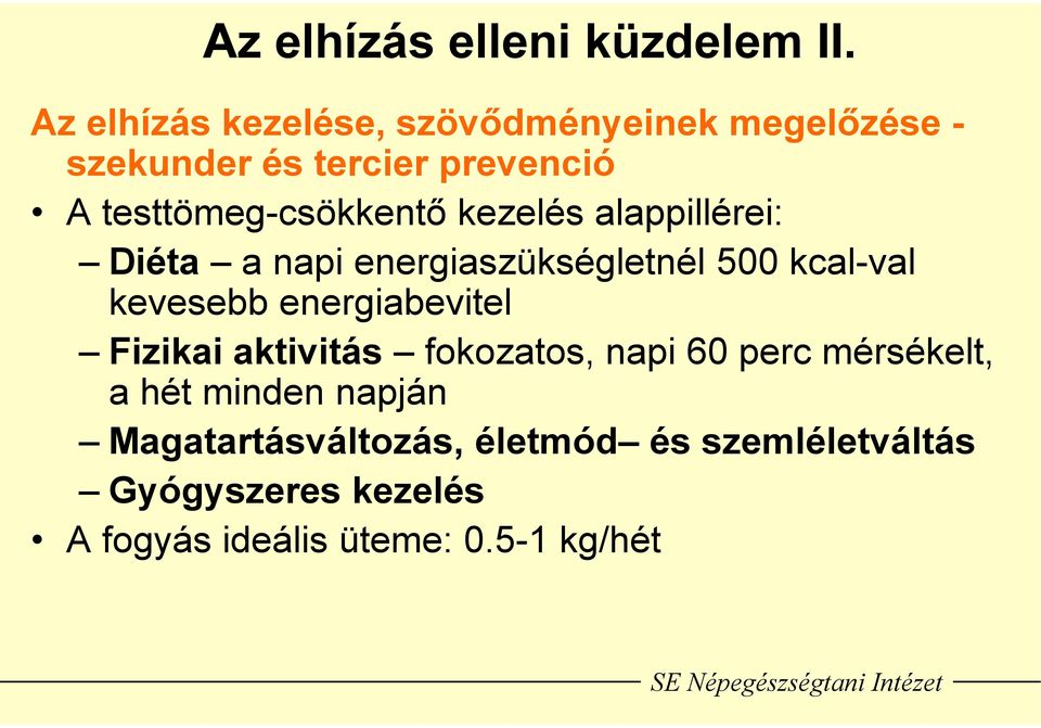 testtömeg-csökkentő kezelés alappillérei: Diéta a napi energiaszükségletnél 500 kcal-val kevesebb