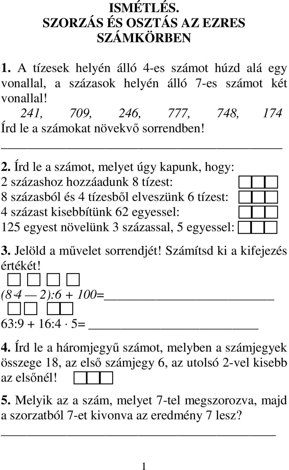 6, 777, 748, 174 Írd le a számokat növekvı sorrendben! 2.