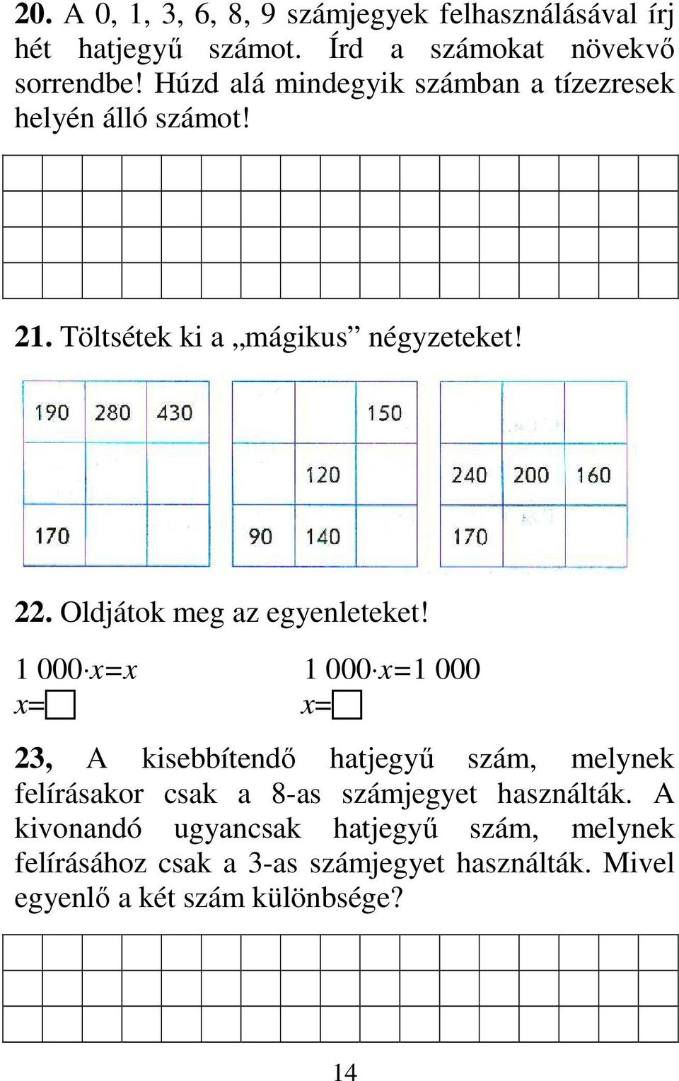 Oldjátok meg az egyenleteket!