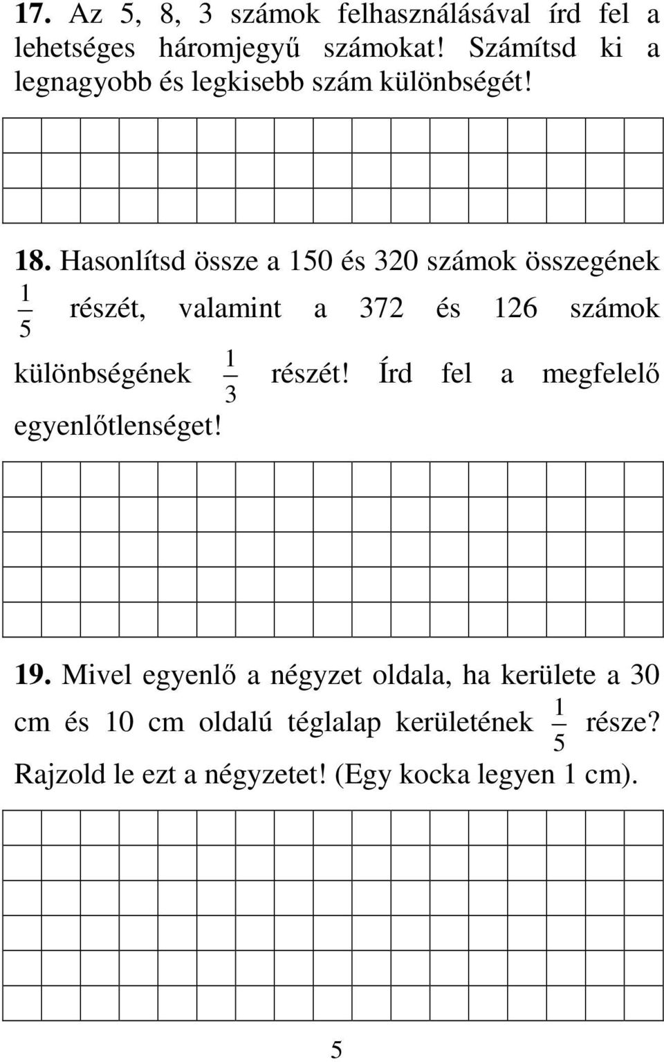 Hasonlítsd össze a 150 és 320 számok összegének 1 5 részét, valamint a 372 és 126 számok különbségének