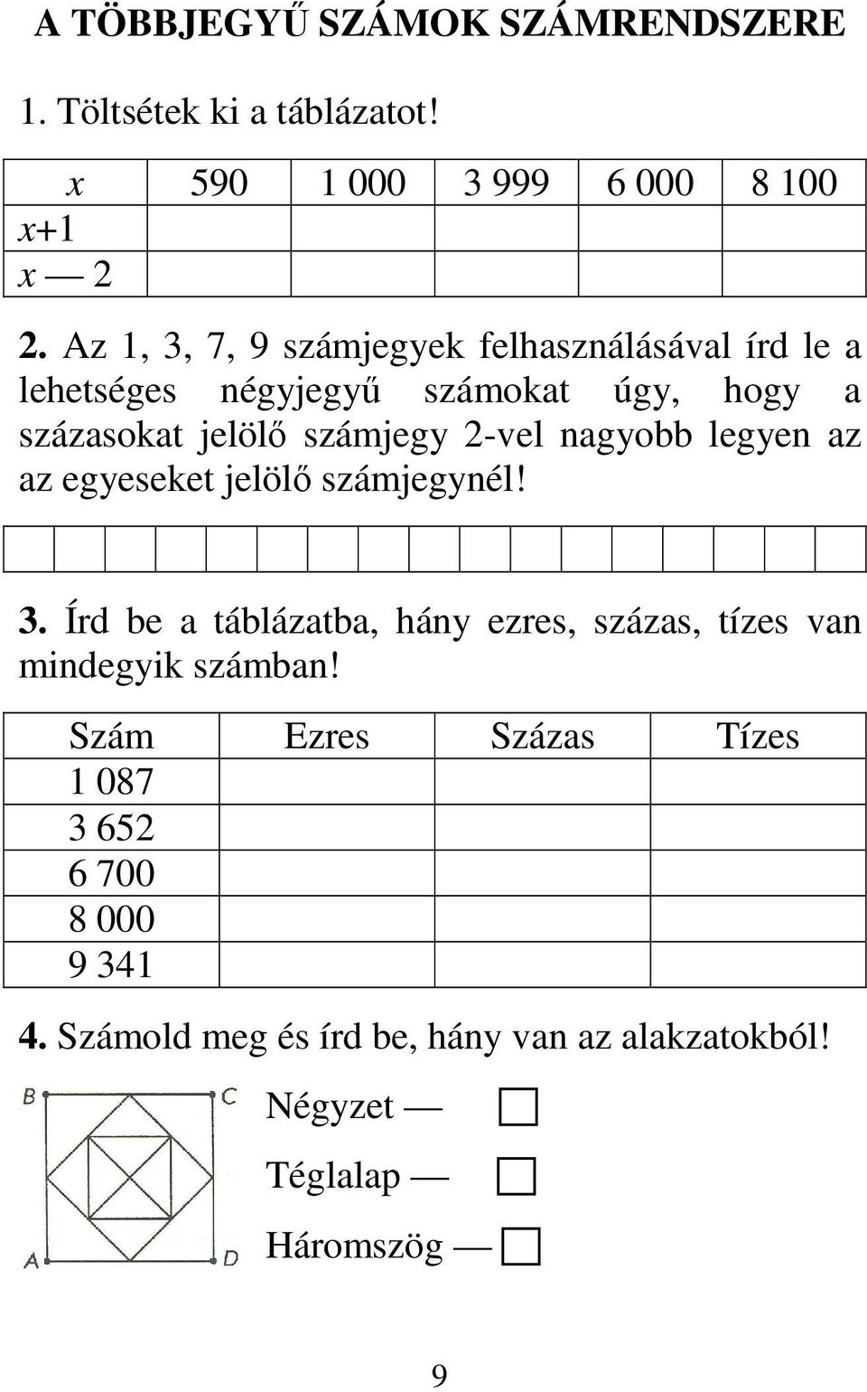 2-vel nagyobb legyen az az egyeseket jelölı számjegynél! 3.