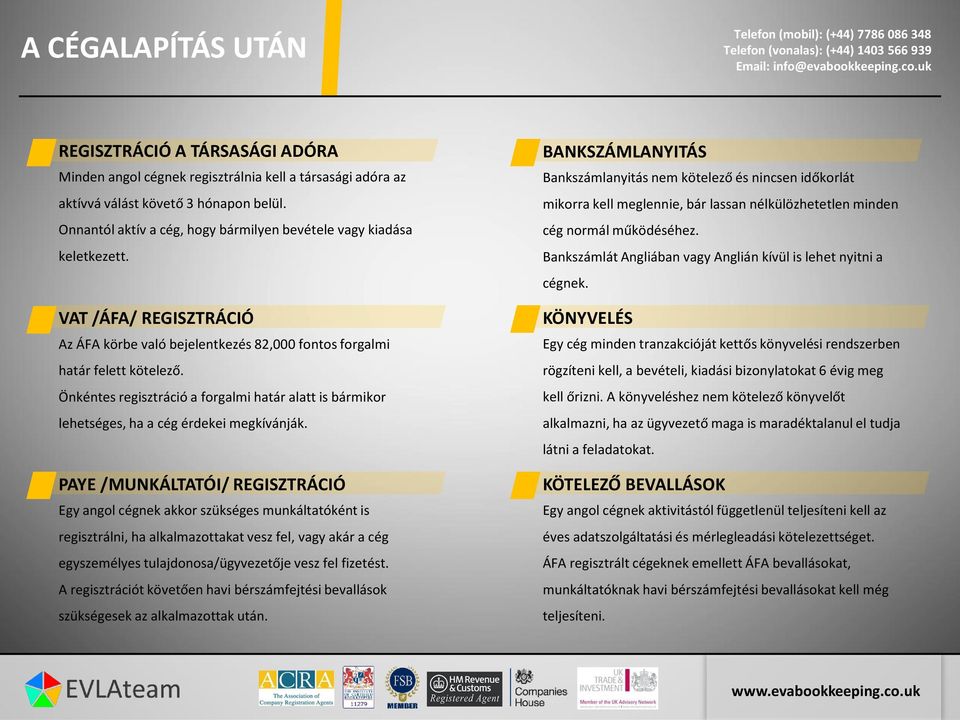 Önkéntes regisztráció a forgalmi határ alatt is bármikor lehetséges, ha a cég érdekei megkívánják.