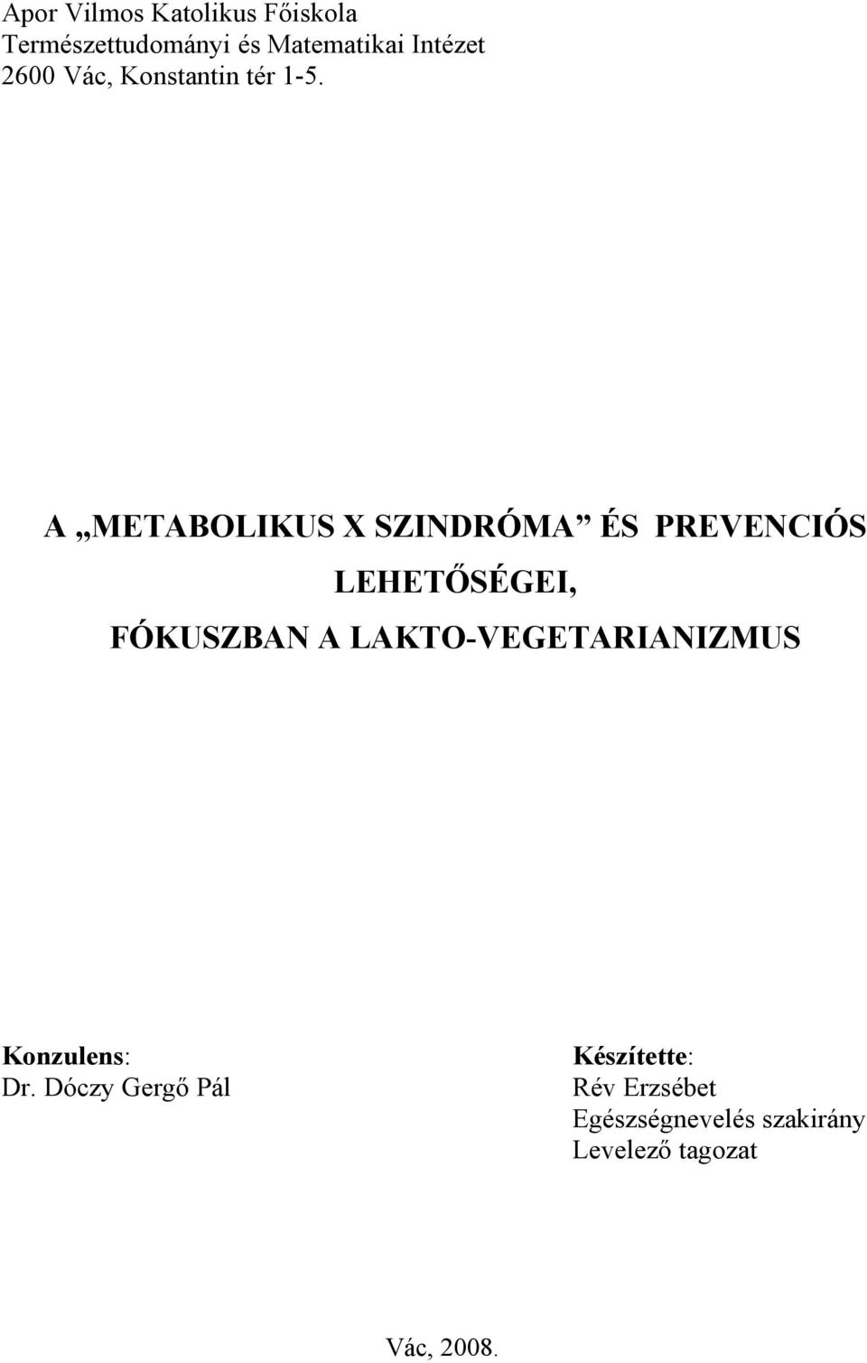 A METABOLIKUS X SZINDRÓMA ÉS PREVENCIÓS LEHETŐSÉGEI, FÓKUSZBAN A