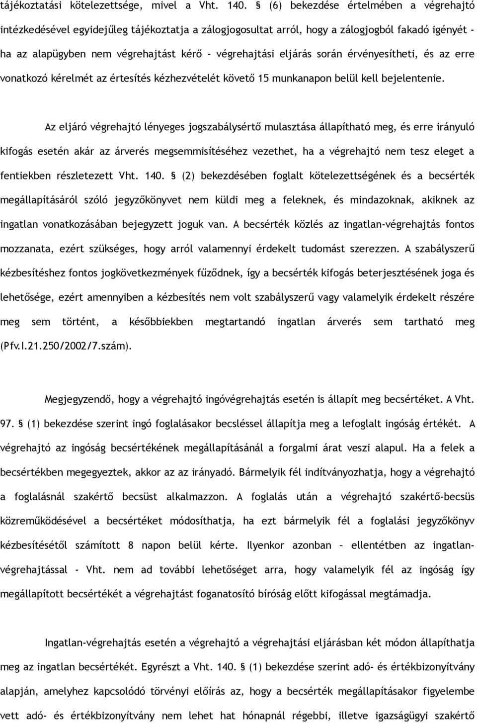 eljárás során érvényesítheti, és az erre vonatkozó kérelmét az értesítés kézhezvételét követő 15 munkanapon belül kell bejelentenie.